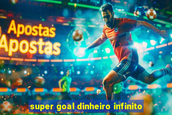 super goal dinheiro infinito